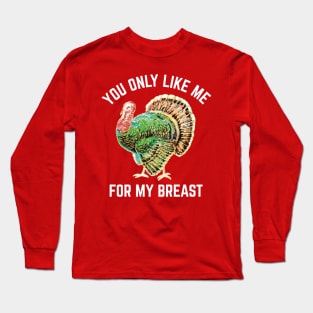 Funny Thanksgiving Like Me For My Breast Long Sleeve T-Shirt